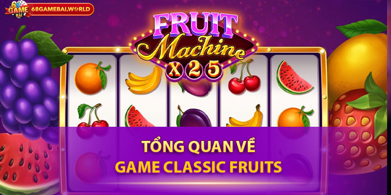 Tổng quan về game Classic Fruits